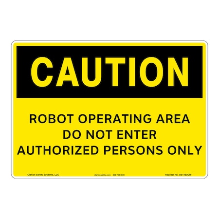Caution/Robot Operating Area Sign (OS1193CH-)|Weather Tuff Plastic 10" X 14" Corner Mounting Holes|OSHA Signs|Sign for Business, Retail, Workplace, Restaurant, Medical Facility